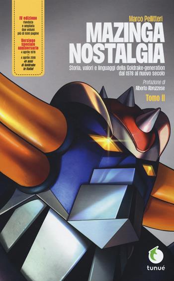 Mazinga nostalgia. Storia, valori e linguaggi della Goldrake-generation. Ediz. ampliata. Vol. 2 - Marco Pellitteri - Libro Tunué 2018, Lapilli giganti | Libraccio.it