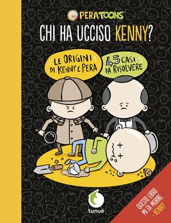 Chi ha ucciso Kenny? - Pera Toons - Libro Tunué 2018 | Libraccio.it