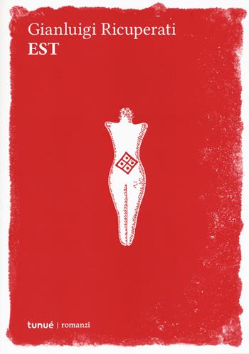 Est - Gianluigi Ricuperati - Libro Tunué 2018, Romanzi | Libraccio.it