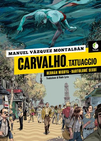 Carvalho. Tatuaggio - Manuel Vázquez Montalbán, Herán Migoya - Libro Tunué 2018, Prospero's books. Extra | Libraccio.it