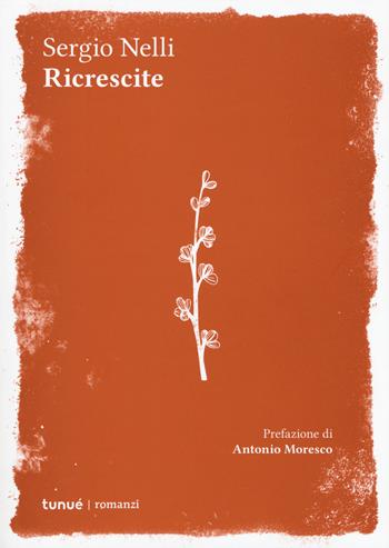 Ricrescite - Sergio Nelli - Libro Tunué 2018, Romanzi | Libraccio.it