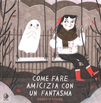 Come fare amicizia con un fantasma - Rebecca Green - Libro Tunué 2019, Mirari | Libraccio.it