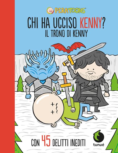 Il trono di Kenny. Chi ha ucciso Kenny? - Pera Toons - Libro Tunué 2019