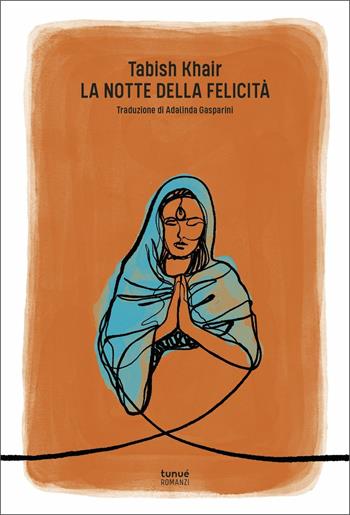 La notte della felicità - Tabish Khair - Libro Tunué 2020 | Libraccio.it