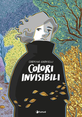 Colori invisibili - Sabrina Gabrielli - Libro Tunué 2022, Prospero's books | Libraccio.it