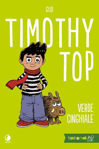 Timothy Top. Vol. 1: Verde cinghiale - Gud - Libro Tunué 2020, Tipitondi più | Libraccio.it