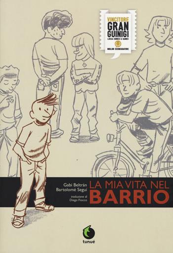 La mia vita nel barrio - Gabi Beltràn, Bartolomé Seguì - Libro Tunué 2020, Prospero's books | Libraccio.it