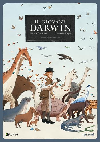 Il giovane Darwin - Fabien Grolleau, Jérémie Royer - Libro Tunué 2020, Tipitondi | Libraccio.it