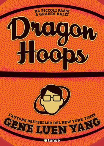 Dragon hoops - Gene Luen Yang - Libro Tunué 2020, Prospero's books | Libraccio.it