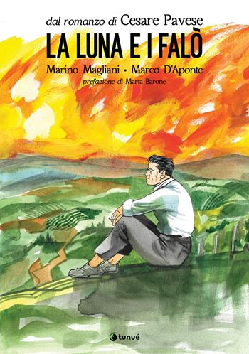 La luna e i falò da Cesare Pavese - Marino Magliani, Marco D'Aponte, Marco D'Aponte - Libro Tunué 2021, Prospero's books | Libraccio.it