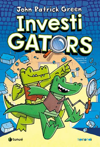 InvestiGators - John Patrick Green - Libro Tunué 2021, Tipitondi | Libraccio.it