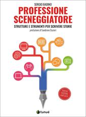 Professione sceneggiatore. Strutture e strumenti per scrivere storie. Ediz. ampliata