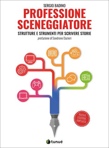 Professione sceneggiatore. Strutture e strumenti per scrivere storie. Ediz. ampliata - Sergio Badino - Libro Tunué 2021, Tunué Lab | Libraccio.it