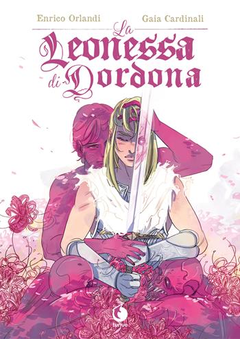 La leonessa di Dordona - Enrico Orlandi, Gaia Cardinali - Libro Tunué 2021, Prospero's books | Libraccio.it