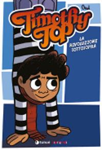 Timothy Top. Vol. 4: Timothy Top e la rivoluzione sottosopra - Gud - Libro Tunué 2021, Tipitondi | Libraccio.it