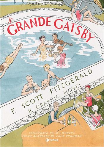 Il grande Gatsby. Il graphic novel - Francis Scott Fitzgerald, Fred Fordham - Libro Tunué 2021, Prospero's books | Libraccio.it