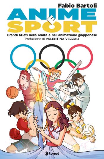 Anime e sport. Grandi atleti nella realtà e nell'animazione giapponese - Fabio Bartoli - Libro Tunué 2021, Lapilli giganti | Libraccio.it