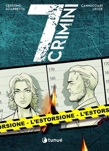 L'estorsione. 7 crimini - Katja Centomo, Emanuele Sciarretta, Massimo Picozzi - Libro Tunué 2022, Prospero's books | Libraccio.it