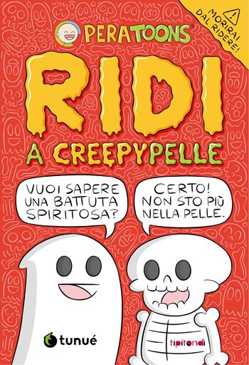 Ridi a CreepyPelle - Pera Toons - Libro Tunué 2022, Tipitondi | Libraccio.it