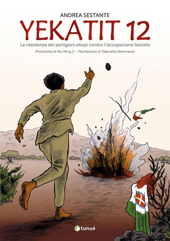 Yekatit 12. La resistenza dei partigiani etiopi contro l'occupazione fascista - Andrea Sestante - Libro Tunué 2026, Prospero's books | Libraccio.it