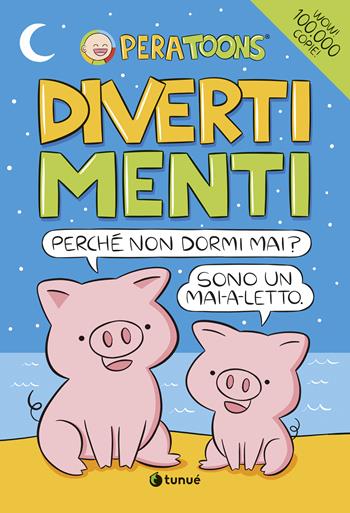 Divertimenti - Pera Toons - Libro Tunué 2023, Tipitondi | Libraccio.it