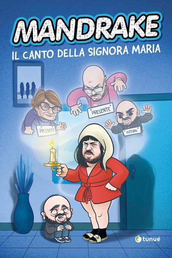 Mandrake. Il canto della signora Maria - Giuseppe Mandrake Ninno, Charles Dickens - Libro Tunué 2023 | Libraccio.it