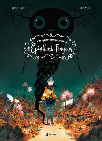 La spaventosa paura di Épiphanie Frayeur. Nuova ediz. - Séverine Gauthier, Clément Lefévre - Libro Tunué 2024, Prospero's books. Extra | Libraccio.it