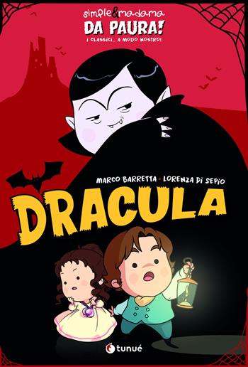 Dracula. Simple&Madama. Da paura! I classici... a modo nostro - Marco Barretta, Lorenza Di Sepio - Libro Tunué 2025, Tipitondi | Libraccio.it
