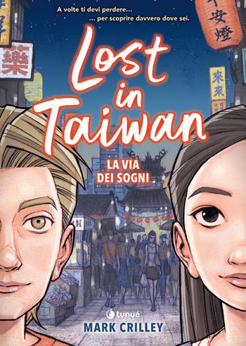 Lost in Taiwan. La via dei sogni - Mark Crilley - Libro Tunué 2025, Prospero's books | Libraccio.it