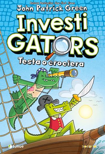 InvestiGators. Testa o crociera - John Patrick Green - Libro Tunué 2025, Tipitondi | Libraccio.it
