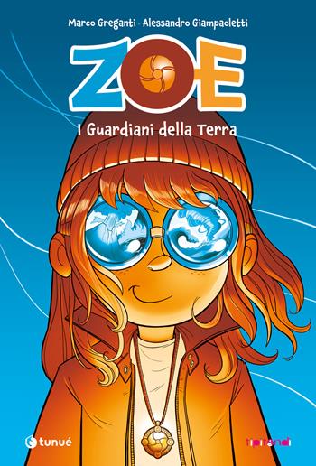 Zoe. I guardiani della terra - Marco Greganti, Alessandro Giampaoletti - Libro Tunué 2025, Tipitondi | Libraccio.it