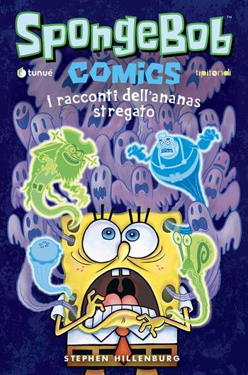 I racconti dell'ananas stregato. SpongeBob. Vol. 3 - Stephen Hillenburg, Jacob Chabot, David Lewman - Libro Tunué 2025, Tipitondi | Libraccio.it