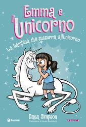 Emma e l'unicorno. La bambina che sussurra all'unicorno