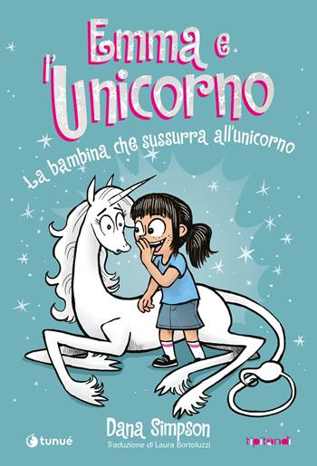 Emma e l'unicorno. La bambina che sussurra all'unicorno - Dana Simpson - Libro Tunué 2025, Tipitondi | Libraccio.it
