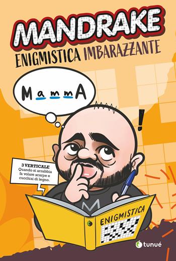 Mandrake. Enigmistica imbarazzante - Giuseppe Mandrake Ninno - Libro Tunué 2024 | Libraccio.it