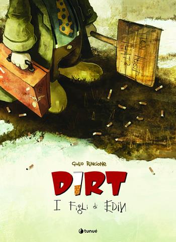 Dirt. I figli di Edin - Giulio Rincione - Libro Tunué 2024, Prospero's books. Extra | Libraccio.it