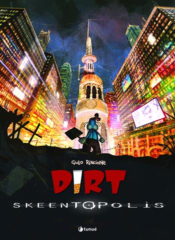 Dirt. Skeentopolis - Giulio Rincione - Libro Tunué 2024, Prospero's books. Extra | Libraccio.it