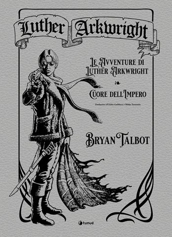 Luther Arkwright: Le avventure di Luther Arkwright-Cuore dell'Impero - Bryan Talbot - Libro Tunué 2026, Prospero's books. Extra | Libraccio.it