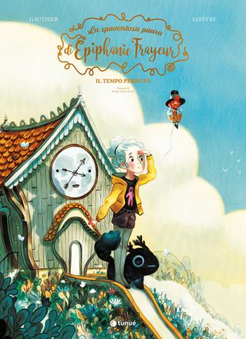 La spaventosa paura di Épiphanie Frayeur. Vol. 2: Il tempo perduto - Séverine Gauthier - Libro Tunué 2025, Prospero's books. Extra | Libraccio.it