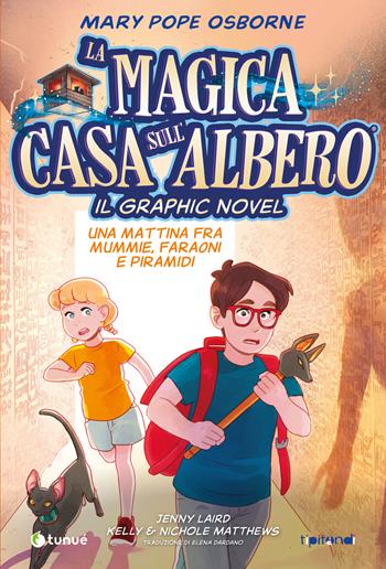 Una mattina fra mummie, faraoni e piramidi. La magica casa sull'albero. Il graphic novel - Mary Pope Osborne, Jenny Laird - Libro Tunué 2026, Tipitondi | Libraccio.it
