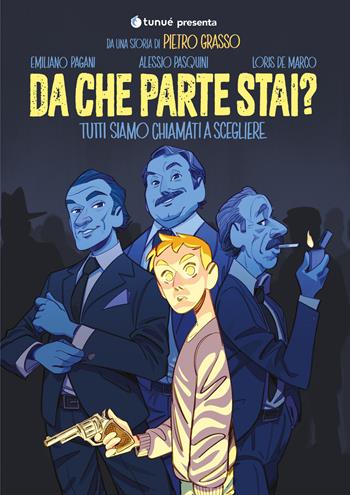 Da che parte stai? Tutti siamo chiamati a scegliere - Pietro Grasso, Emiliano Pagani, Alessio Pasquini - Libro Tunué 2025 | Libraccio.it