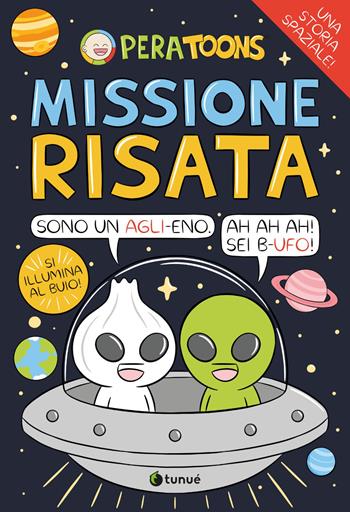 Missione risata - Pera Toons - Libro Tunué 2025, Tipitondi | Libraccio.it