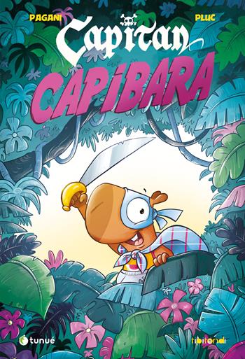 Capitan Capibara - Emiliano Pagani, Fabrizio Pluc Di Nicola - Libro Tunué 2026, Tipitondi | Libraccio.it