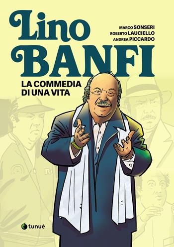 Lino Banfi. La commedia di una vita - Marco Sonseri - Libro Tunué 2026, Prospero's books | Libraccio.it