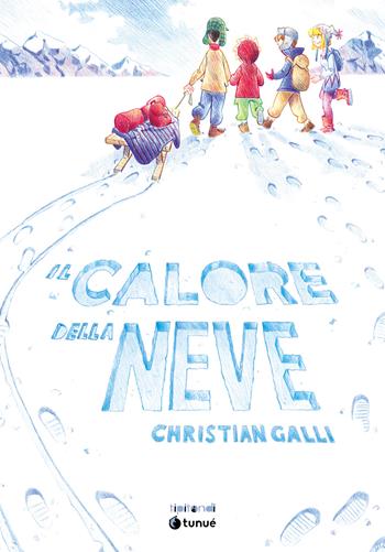 Il calore della neve. Nuova ediz. - Christian Galli - Libro Tunué 2025, Tipitondi | Libraccio.it
