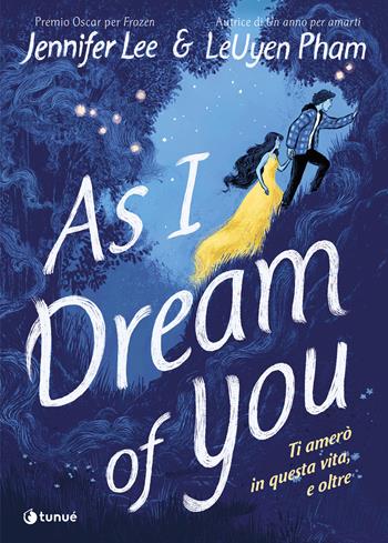 As i dream of you. Ti amerò in questa vita, e oltre - Jennifer Lee - Libro Tunué 2027, Prospero's books | Libraccio.it