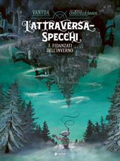 L'Attraversaspecchi. Il graphic novel. Fidanzati dell'inverno