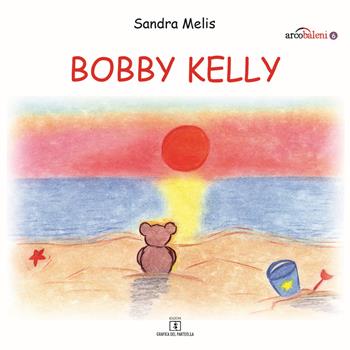 Bobby Kelly - Sandra Melis - Libro Grafica del Parteolla 2016, Arcobaleni | Libraccio.it