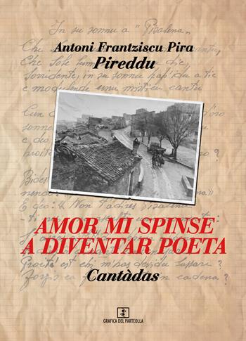 Amor mi spinse a diventar poeta. Cantàdas - Pireddu - Libro Grafica del Parteolla 2016 | Libraccio.it