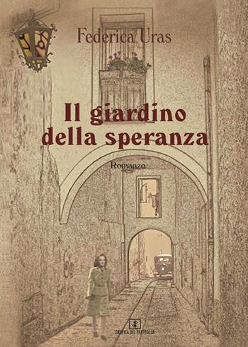 Il giardino della speranza - Federica Uras - Libro Grafica del Parteolla 2017 | Libraccio.it